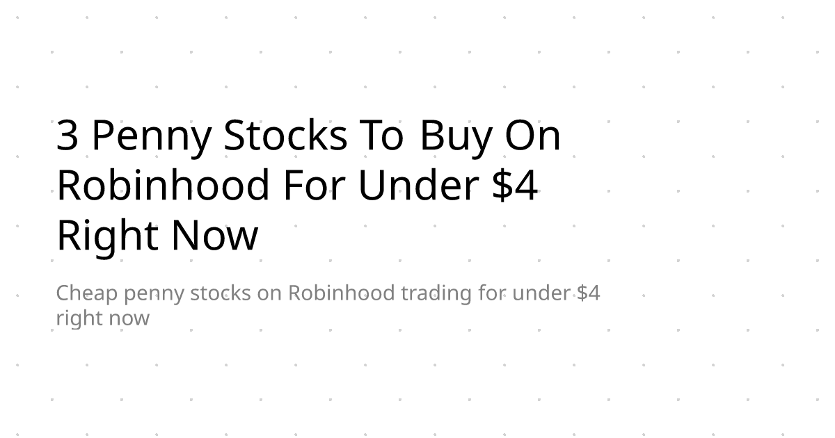 3 Penny Stocks To Buy On Robinhood For Under $4 Right Now