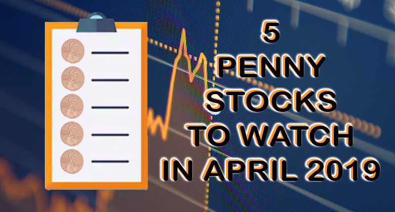 PENNY STOCKS TO WATCH APRIL 2019