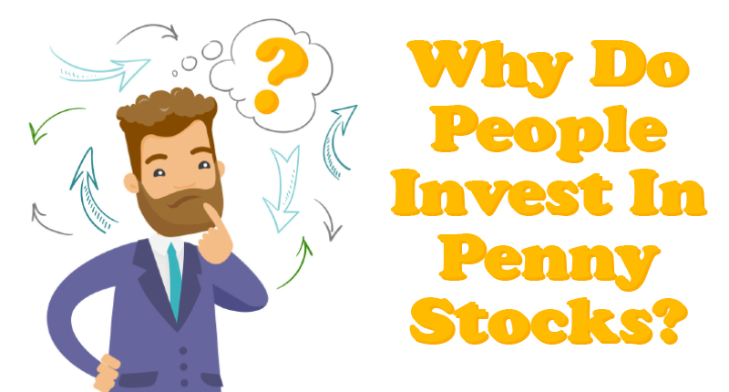 why do people invest in penny stocks