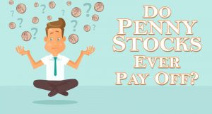 do penny stocks ever pay off?