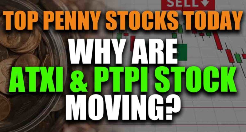 top penny stocks today ATXI PTPI stock